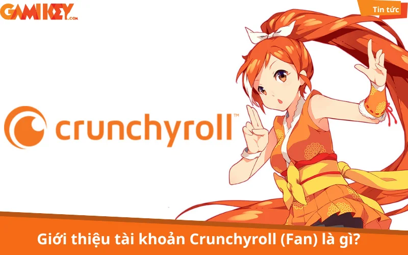 Tai khoan Crunchyroll Fan