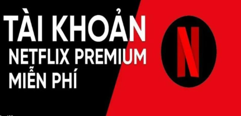 TK Netflix lậu miễn phí