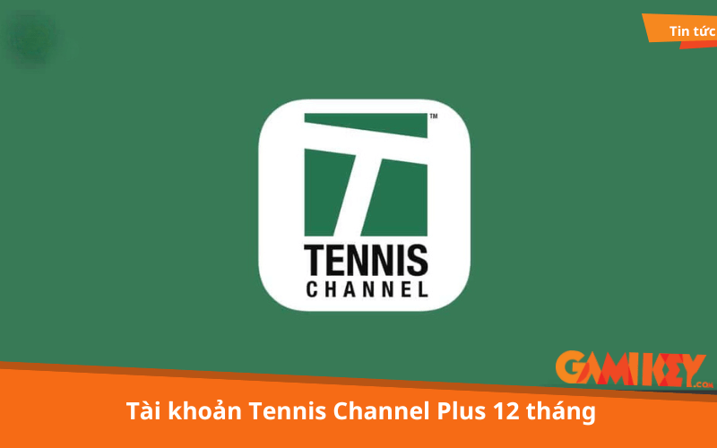 Tai khoan Tennis Channel Plus 12 thang