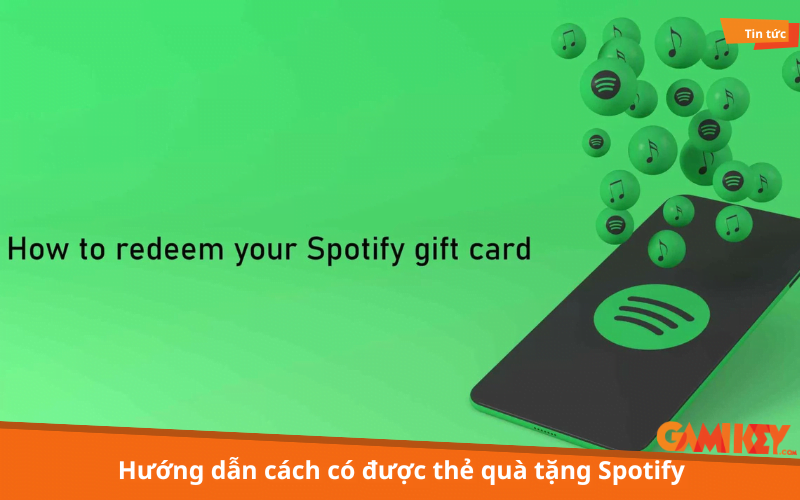 Hướng dẫn cách có được thẻ quà tặng Spotify