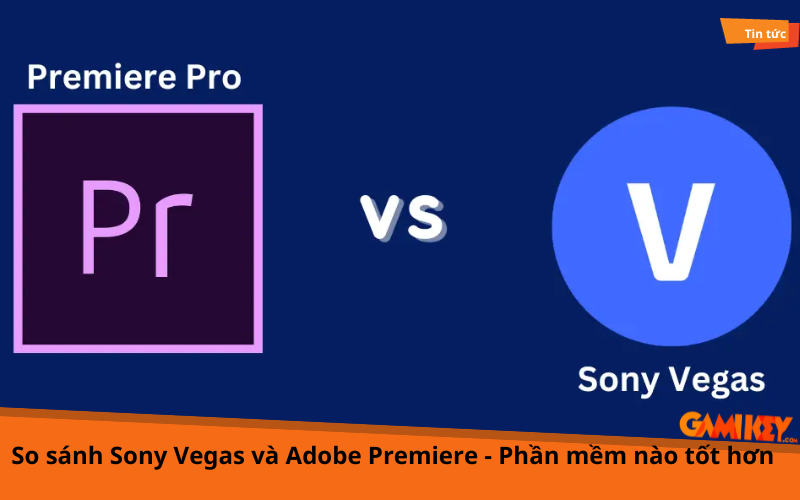 so sánh sony vegas và adobe premiere