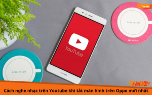 nghe nhạc Youtube khi tắt màn hình trên điện thoại Oppo