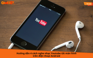 cách nghe nhạc YouTube tắt màn hình trên điện thoại Android