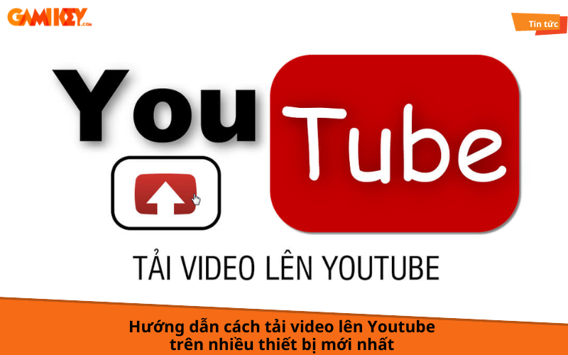 cách tải video lên Youtube