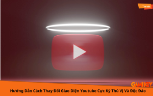 cách thay đổi giao diện youtube