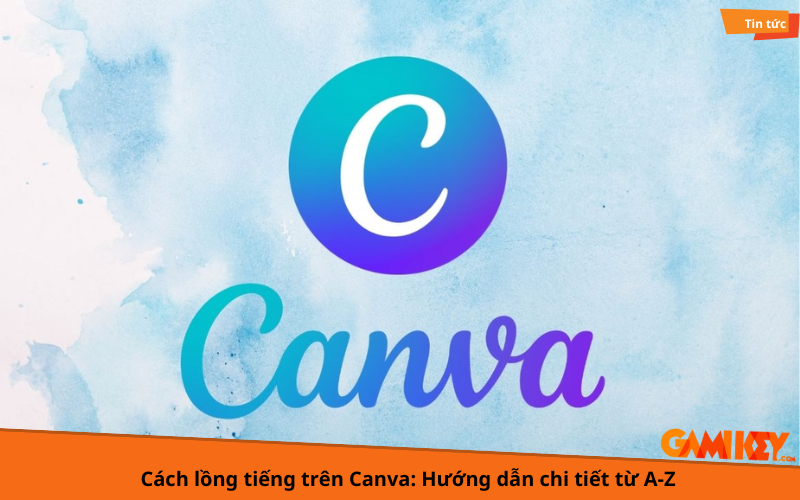 cách lồng tiếng trên canva