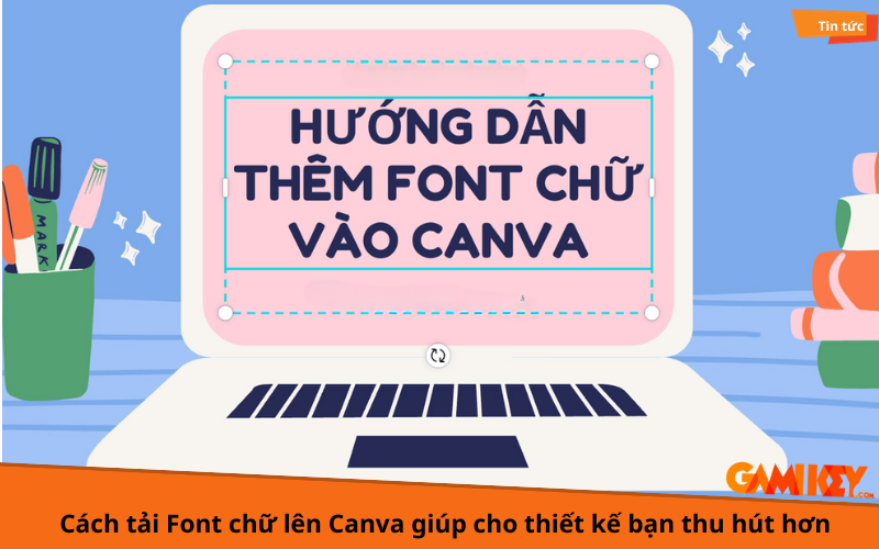 cách tải font chữ lên canva