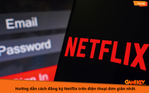 Cách đăng ký netflix trên điện thoại