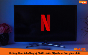 cách đăng nhập netflix trên tv