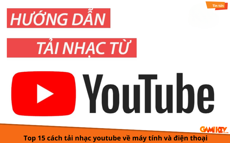 top 15 cách tải nhạc youtube về máy tính