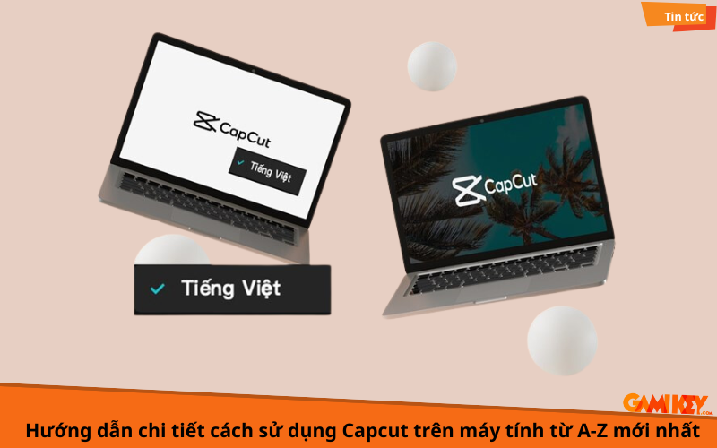 cách sử dụng capcut trên máy tính