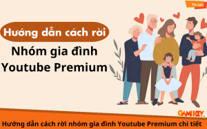 cách rời nhóm gia đình youtube premium