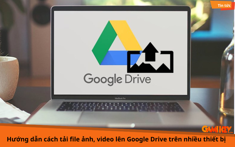 cách tải file lên google drive
