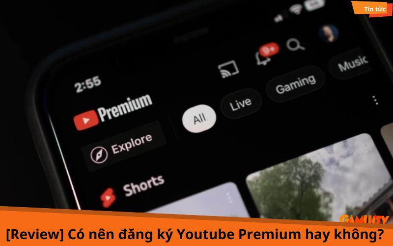 có nên đăng ký youtube premium hay không