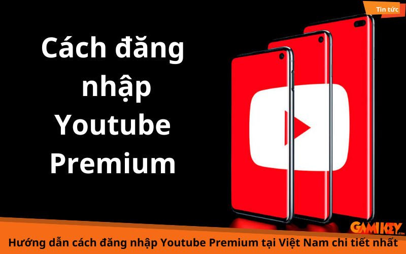 Hướng dẫn đăng nhập youtube premium