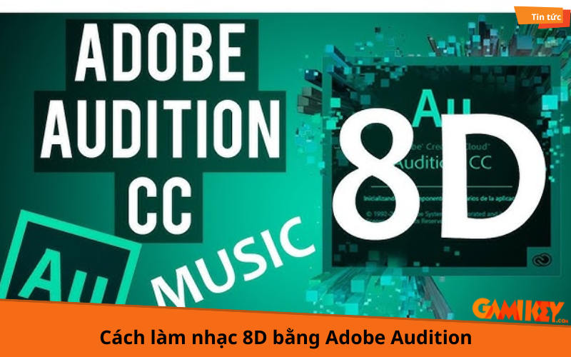 Cách làm nhạc 8D bằng Adobe Audition