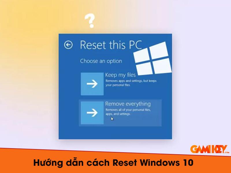 Cách Reset Windows 10