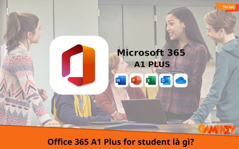 Office 365 A1 Plus for student là gì