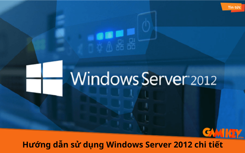 Hướng dẫn sử dụng Windows Server 2012