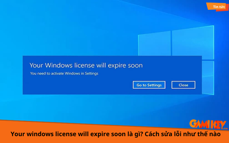 your windows license will expire soon là gì