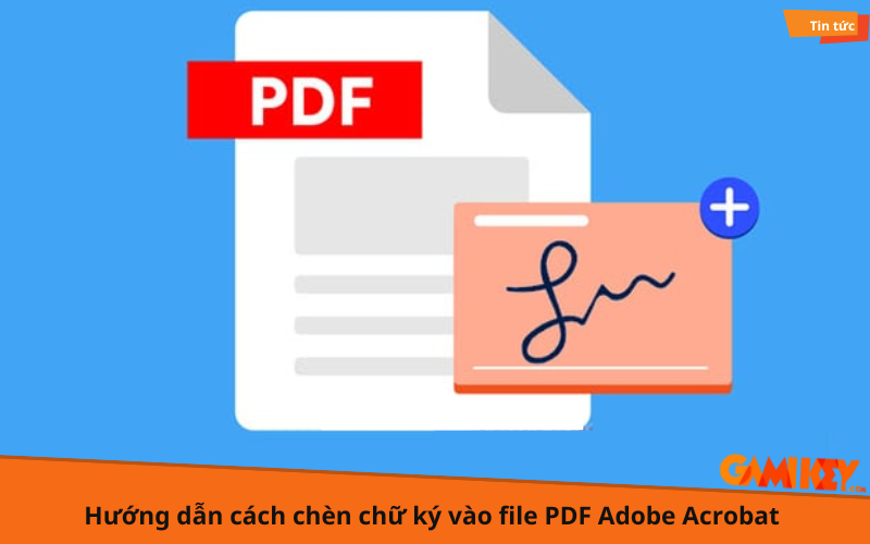 cách chèn chữ ký vào file PDF Adobe Acrobat