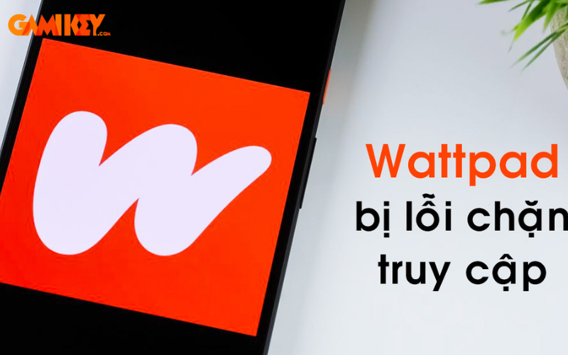 cách đăng nhập wattpad khi bị lỗi