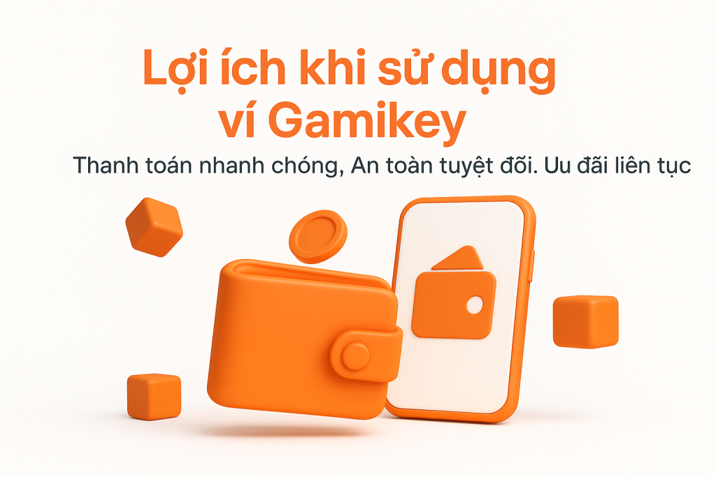 lợi ích khi sử dụng ví gamikey